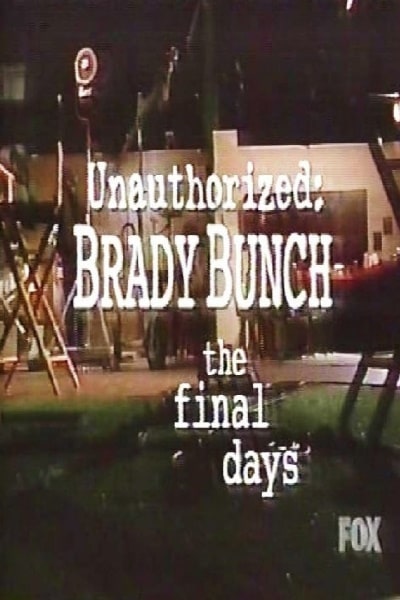 Unauthorized: Brady Bunch - The Final Days