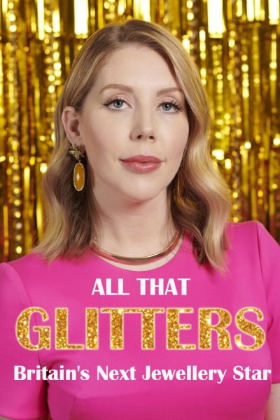 All That Glitters: Britains Next Jewellery Star - Season 1