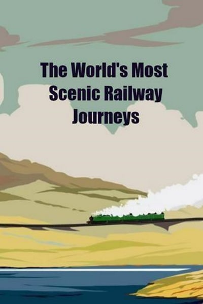 The Worlds Most Scenic Railway Journeys - Season 4