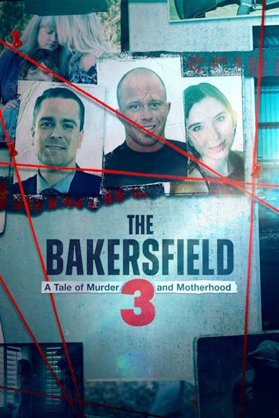 The Bakersfield 3: A Tale of Murder and Motherhood - Season 1