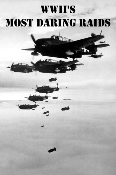 WWII's Most Daring Raids - Season 1