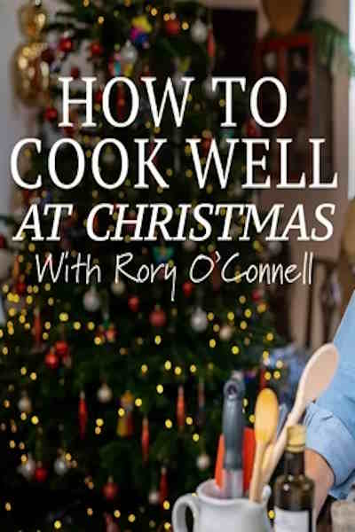 How to Cook Well at Christmas with Rory OConnell - Season 3