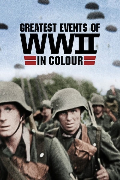 Greatest Events of WWII in Colour - Season 1