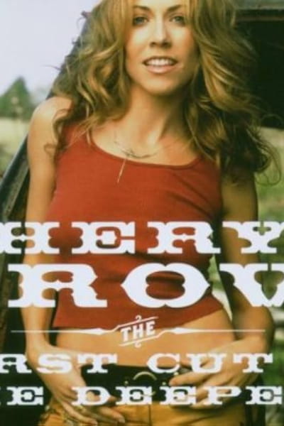 Sheryl Crow: The First Cut Is the Deepest