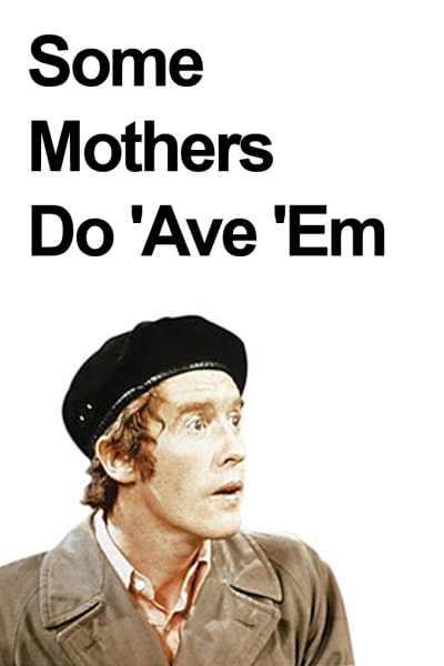 Some Mothers Do Ave Em - Season 2