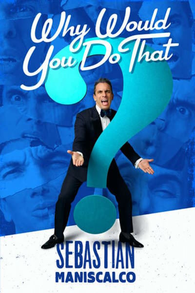 Sebastian Maniscalco: Why Would You Do That