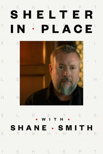Shelter in Place with Shane Smith - Season 1