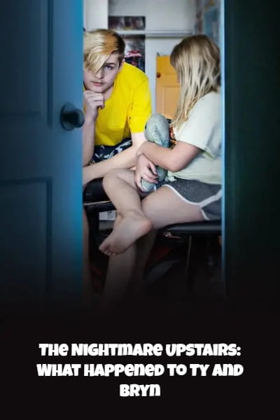 The Nightmare Upstairs: What Happened to Ty and Bryn - Season 1