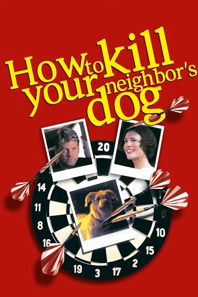 How to Kill Your Neighbors Dog