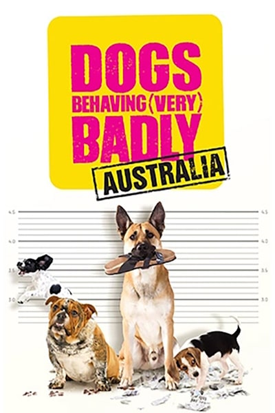 Dogs Behaving (Very) Badly Australia - Season 1