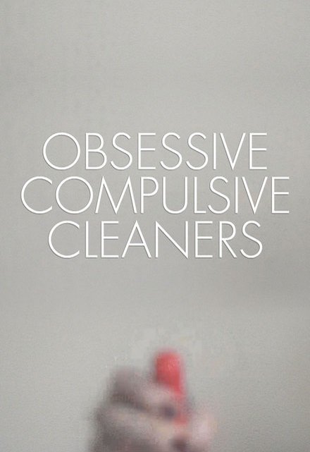 Obsessive Compulsive Cleaners - Season 1