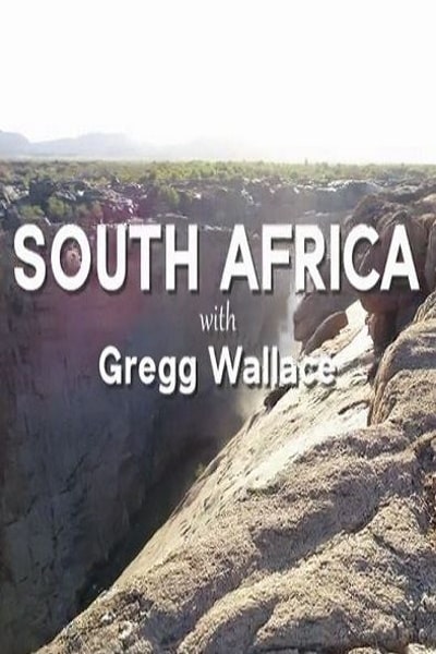 South Africa with Gregg Wallace - Season 1