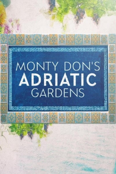 Monty Don's Adriatic Gardens - Season 1