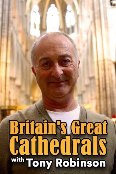 Britains Great Cathedrals with Tony Robinson - Season 1