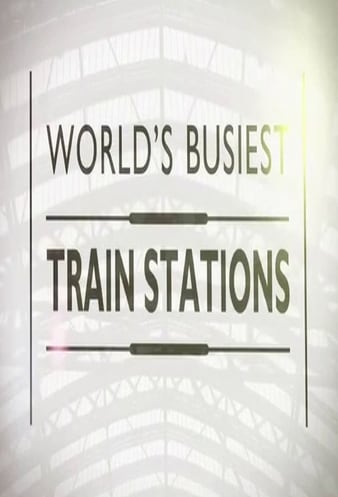 Worlds Busiest Train Station - Season 1