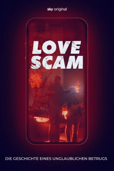 Love Scam: An Unbelievable Fraud (Love Scam - Die Geschichte eines unglaublichen Betrugs)